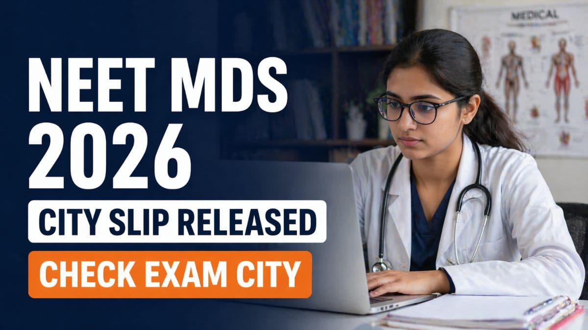 NEET MDS 2026 City Intimation Slip Out; Check Details Here