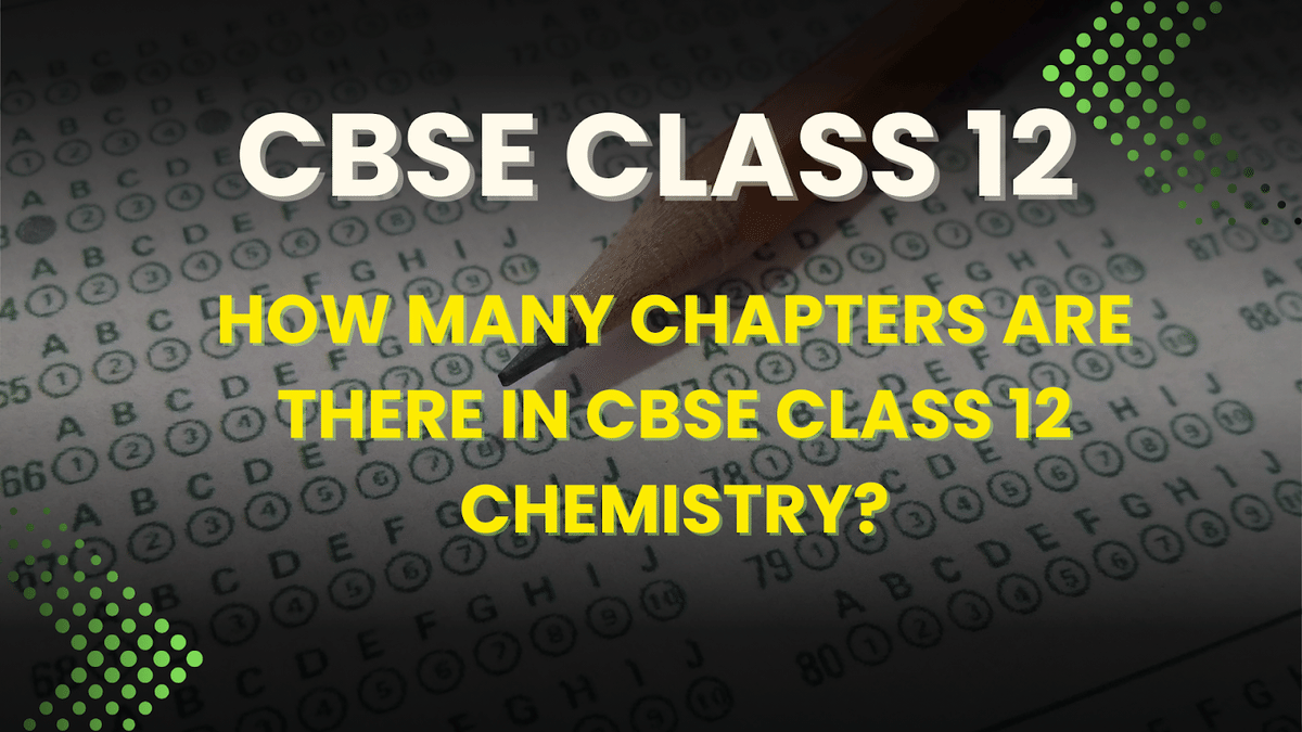 How Many Chapters are there in CBSE Class 12 Chemistry