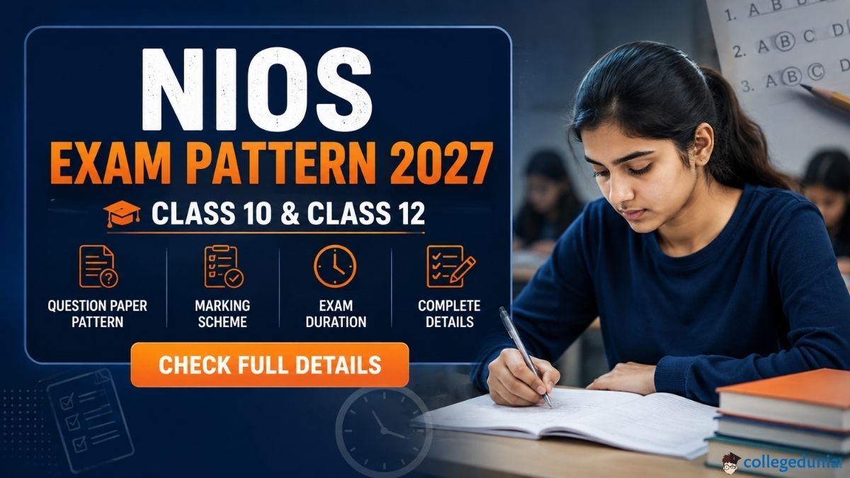 NIOS Exam Pattern 2027: Class 10 & Class 12 Pattern, Marking Scheme, Question Paper Pattern & Exam Duration