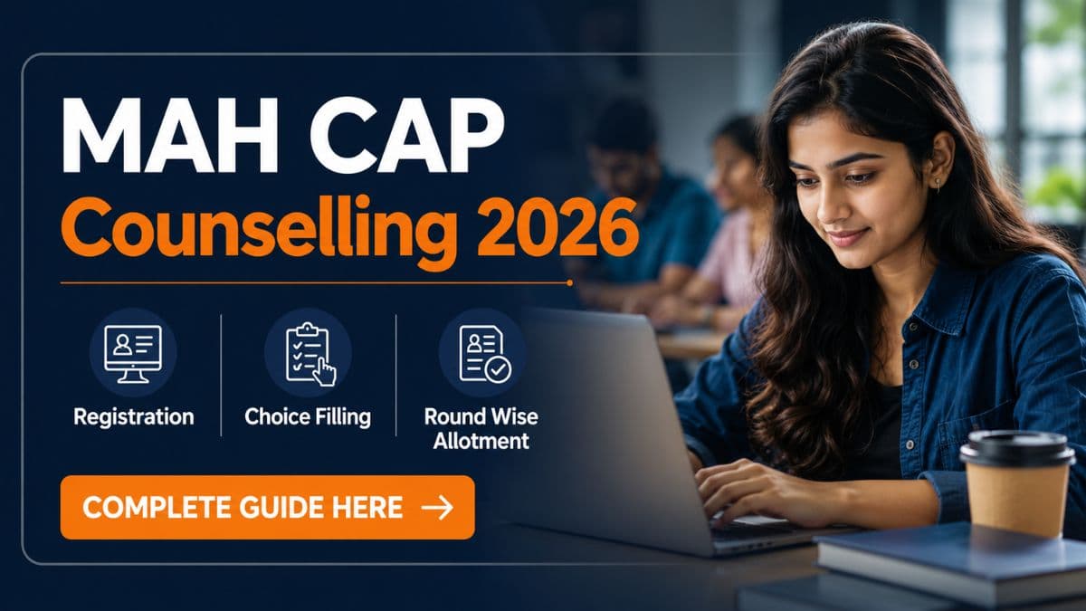 MAH CAP Counselling 2026: Registration, Choice Filling and Round Wise Allotment