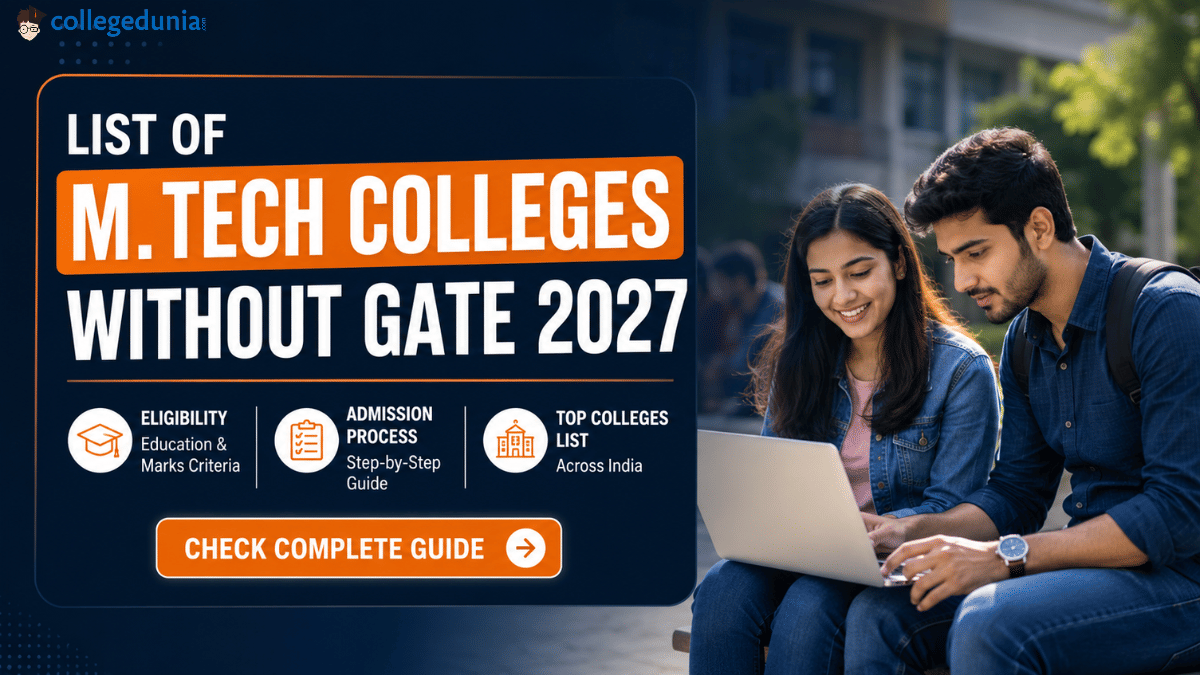 List of M.Tech Colleges without GATE 2026, Eligibility, Admission Process