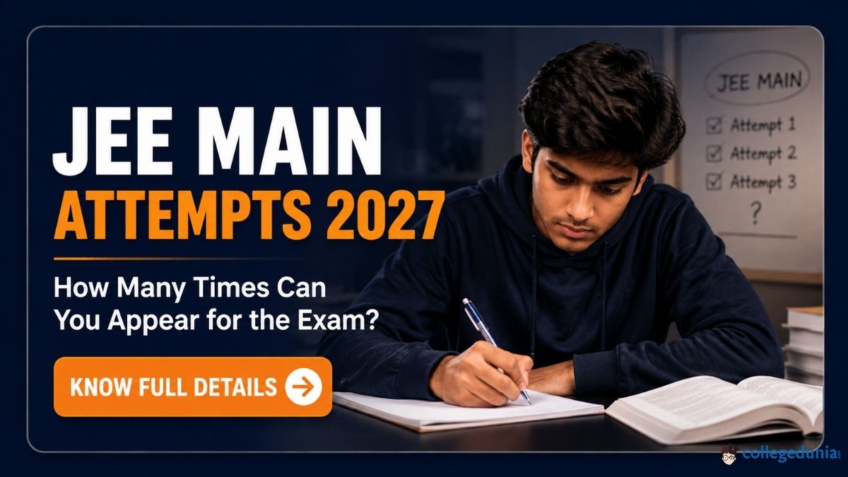 JEE Main Attempts 2027: How Many Times Can You Appear for the Exam?