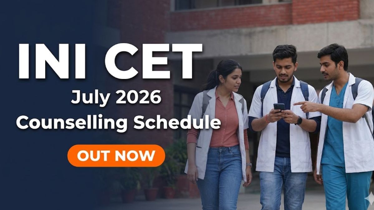 INI CET July 2026 Counselling Schedule Out Mock Round Begins