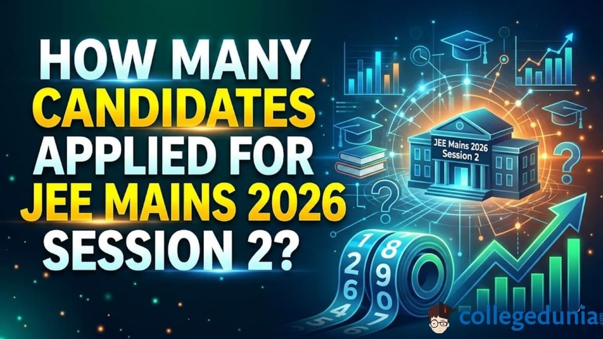 How Many Candidates Applied for JEE Mains 2026 Session 2