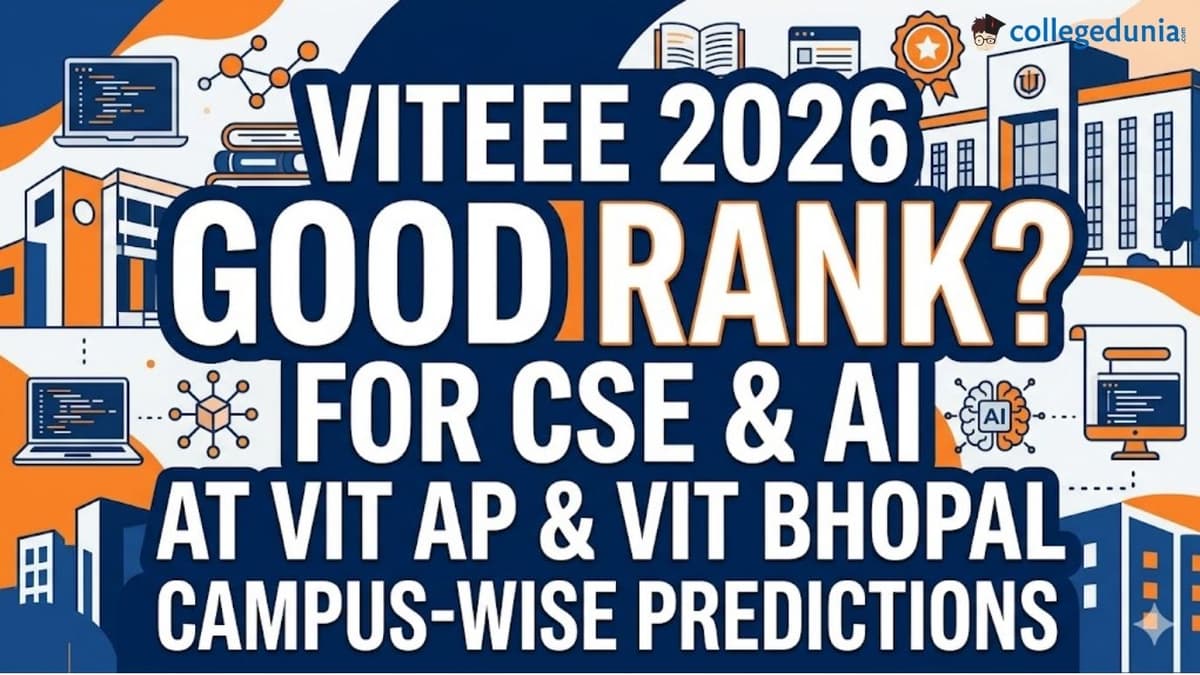 VITEEE 2026 Good Rank for CSE & AI at VIT AP Bhopal: Campus-Wise Predictions