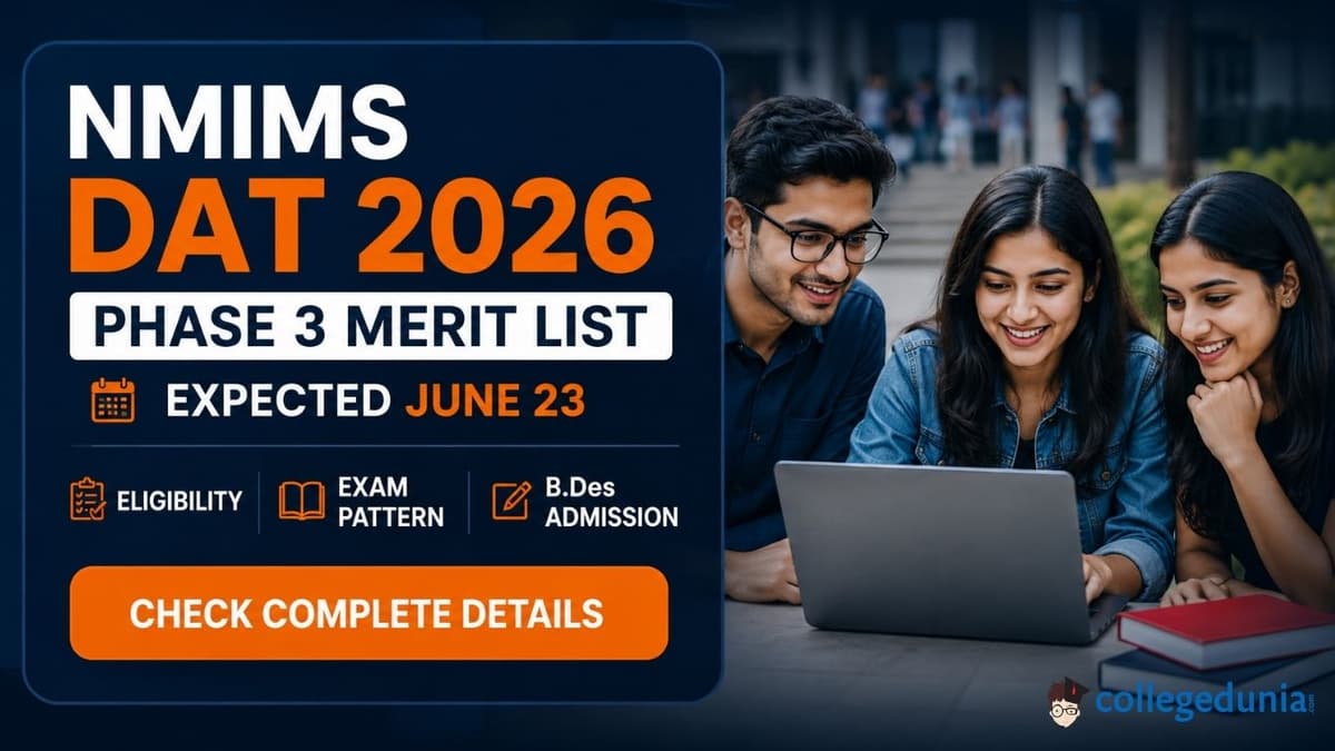 NMIMS DAT 2026: Phase 3 Merit List Expected June 23, Eligibility, Exam Pattern and B.Des Admission                                  