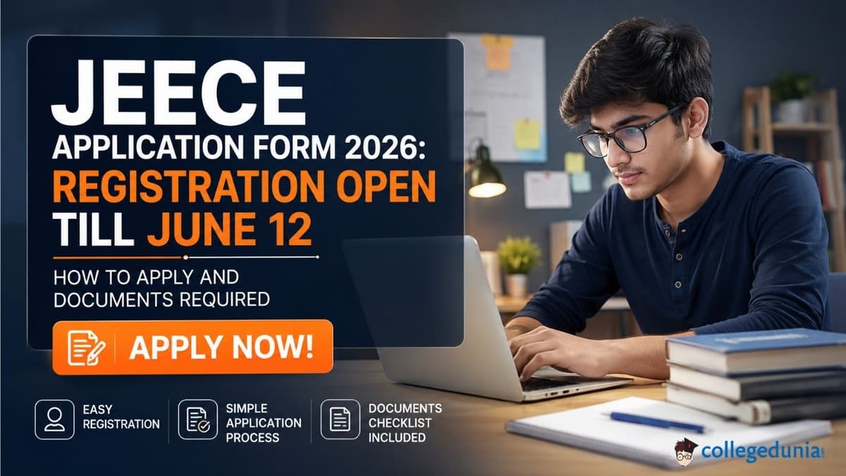 JEECE Application Form 2026: Registration Open till June 12, How to Apply and Documents Required                                  