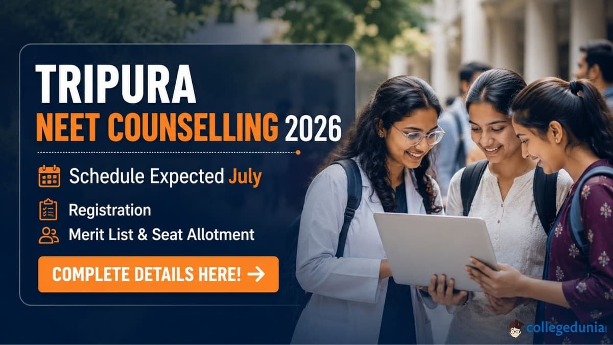 Tripura NEET Counselling 2026: Schedule Expected July, Registration, Merit List and Seat Allotment                                  