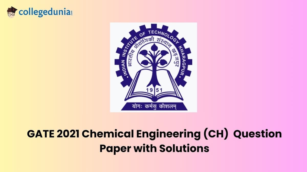 GATE 2021 Chemical Engineering (CH) Question Paper with Solutions