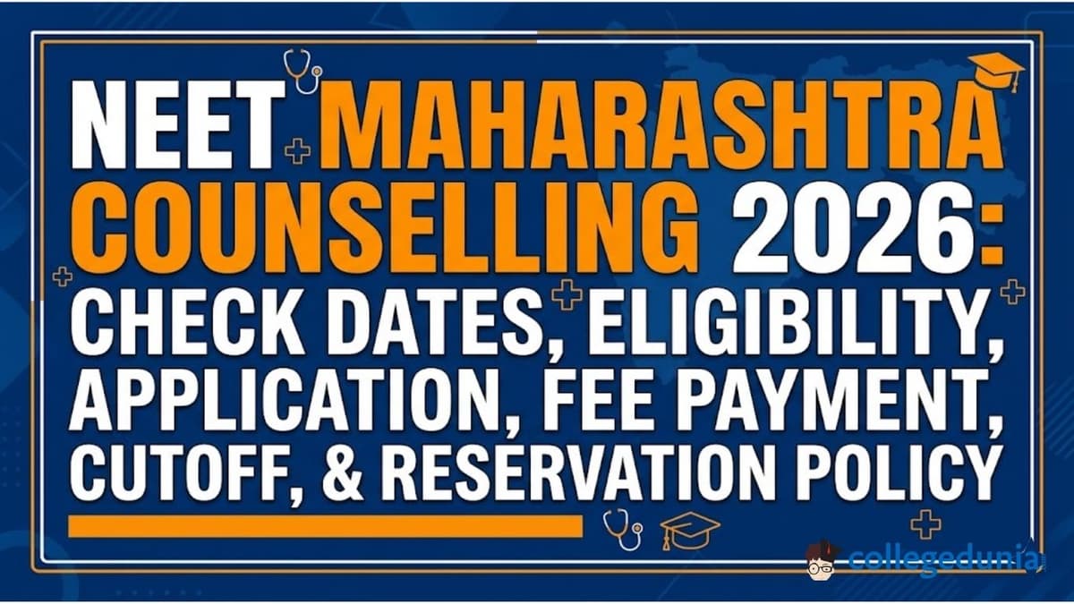 NEET Maharashtra Counselling 2026: Check Dates, Eligibility, Application, Fee Payment, Cutoff, & Reservation Policy