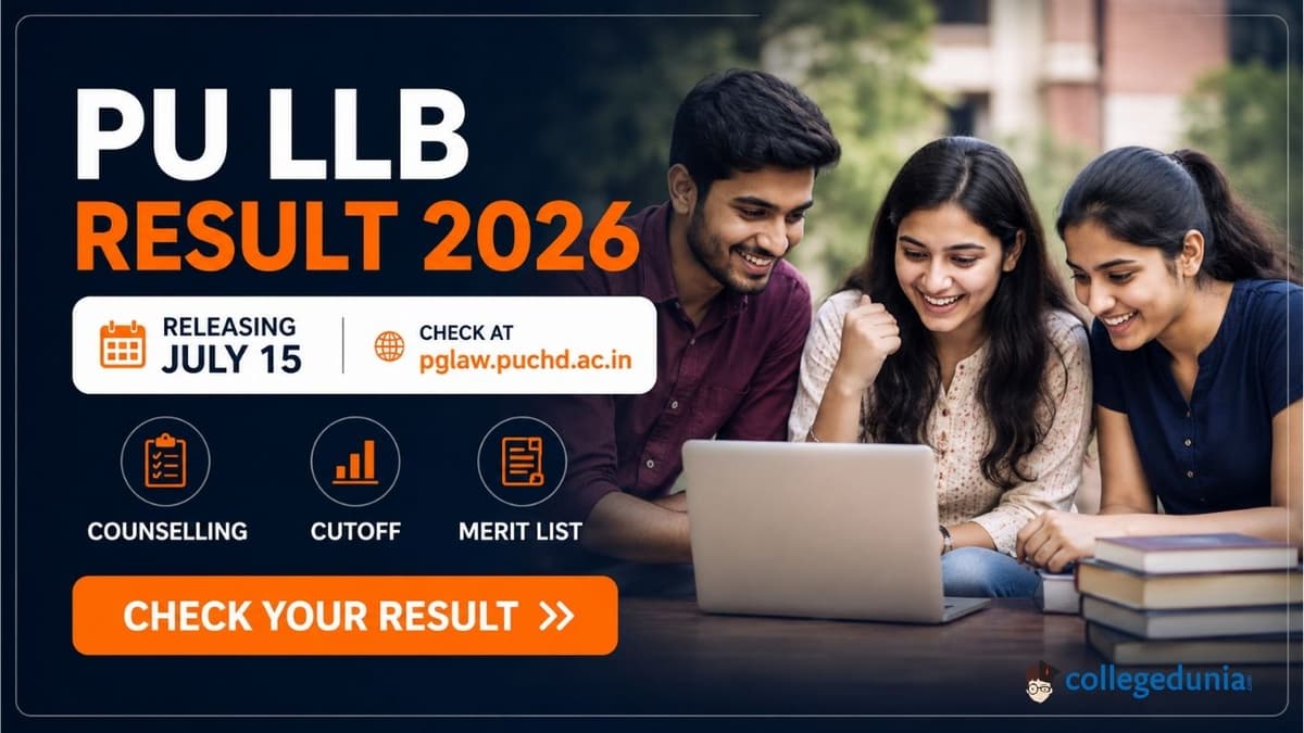 PU LLB Result 2026: Releasing July 15 at pglaw.puchd.ac.in, Counselling, Cutoff and Merit List                                  