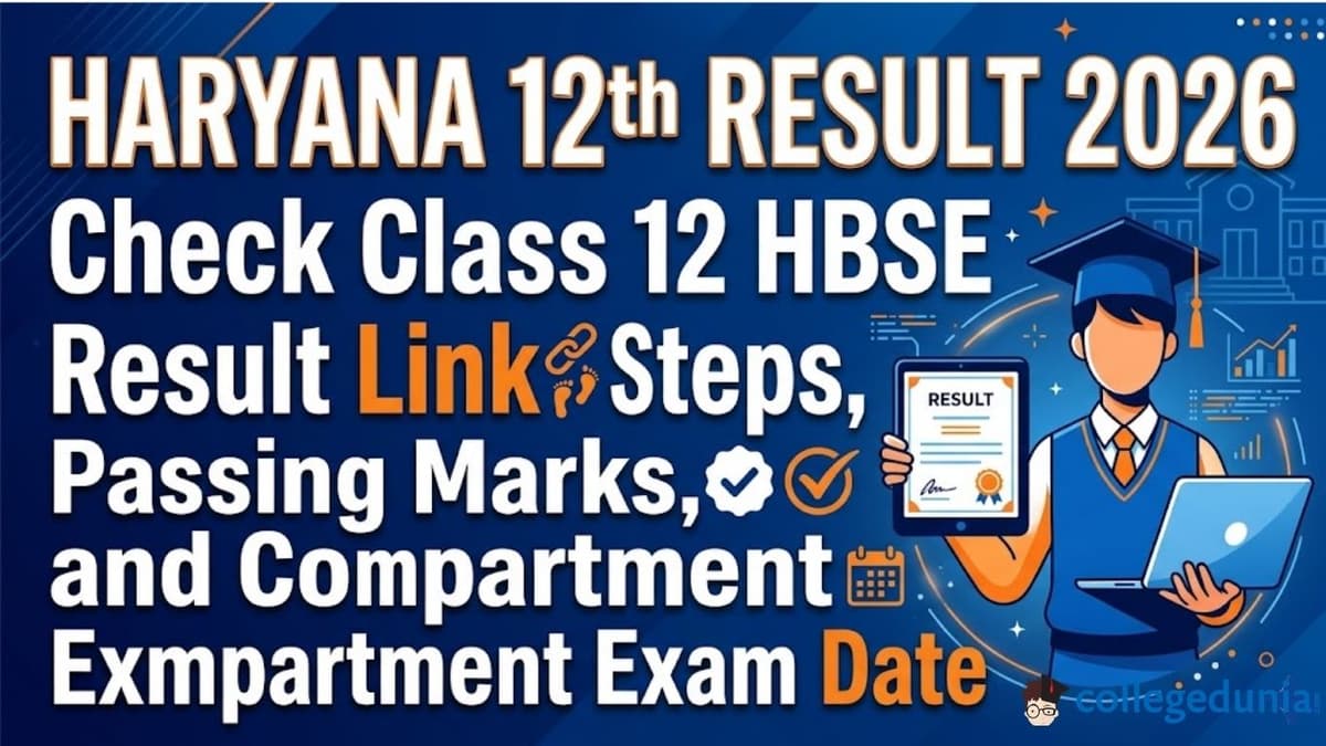 Haryana 12th Result 2026: Check Class 12 HBSE Result Link, Steps, Passing Marks, and Compartment Exam Date