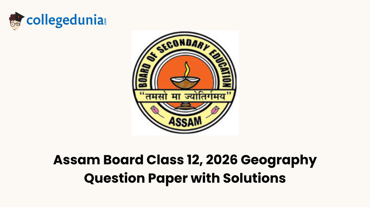 Assam Board Class 12, 2026 Geography Question Paper with Solution