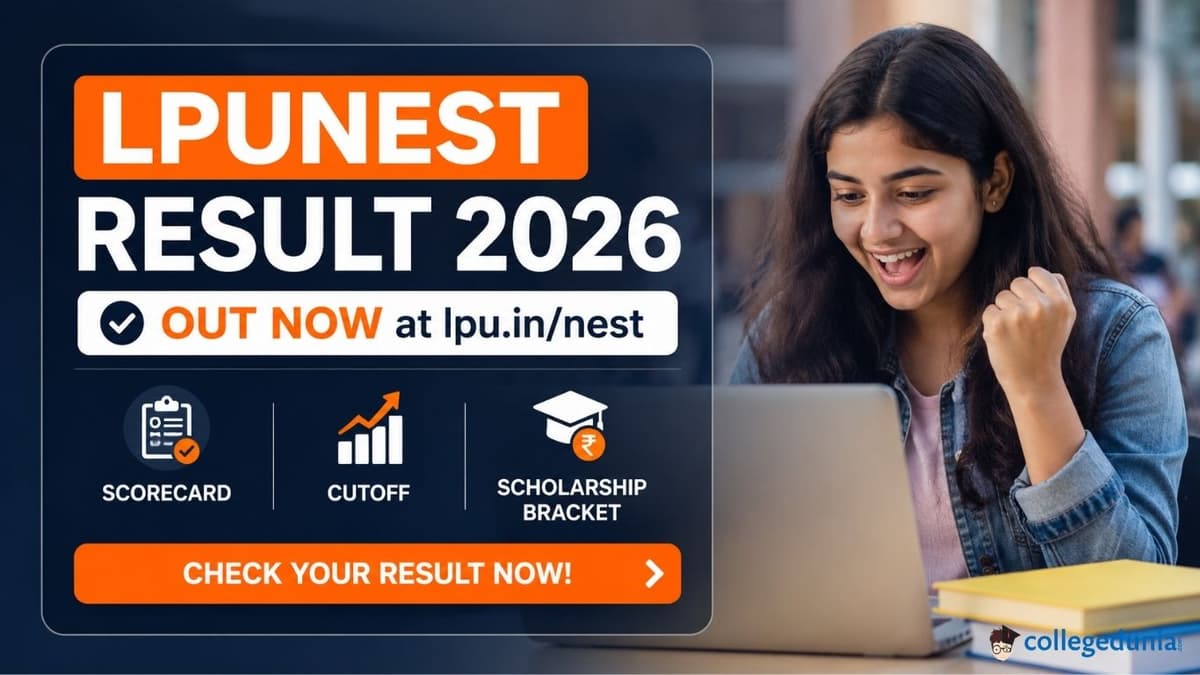 LPUNEST Result 2026: Out at lpu.in/nest, Scorecard, Cutoff and Scholarship Bracket