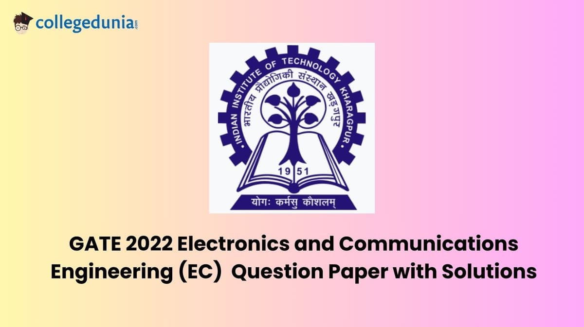 GATE 2022 Electronics and Communications Engineering (EC) Question Paper with Solutions