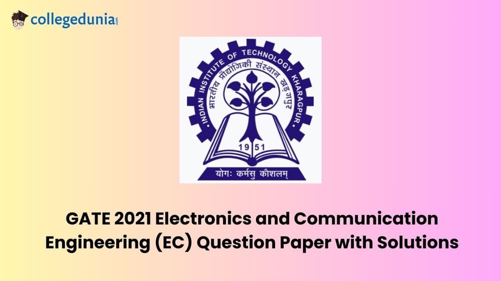 GATE 2021 Electronics and Communication Engineering (EC) Question Paper with Solutions