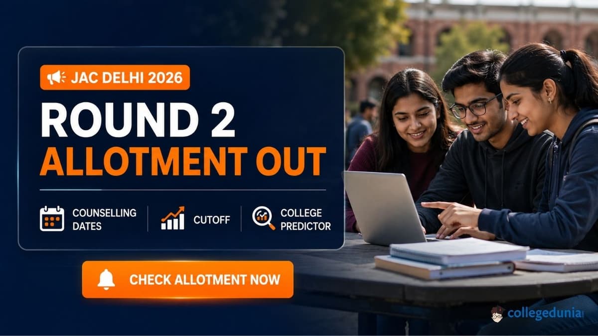 JAC Delhi 2026: Round 2 Allotment Out, Counselling Dates, Cutoff and College Predictor                                  