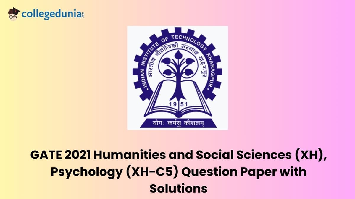 GATE 2021 Humanities and Social Sciences (XH), Psychology (XH-C5) Question Paper with Solutions