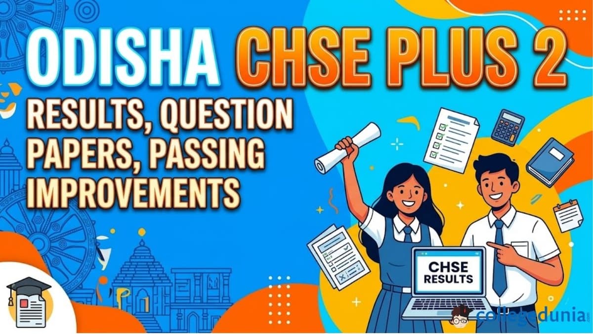 Odisha CHSE Plus 2 Result, Question Papers, Passing Marks, and Improvement Exams