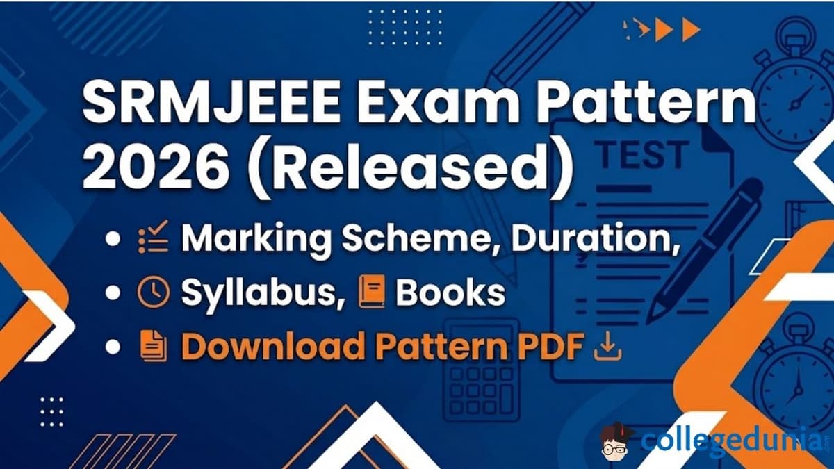 SRMJEEE Exam Pattern 2026 (Released): Marking Scheme, Duration, Syllabus, Download Pattern PDF