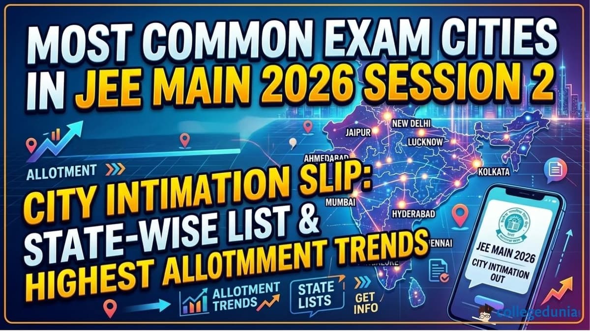 Most Common Exam Cities in JEE Main 2026 Session 2 City Intimation Slip