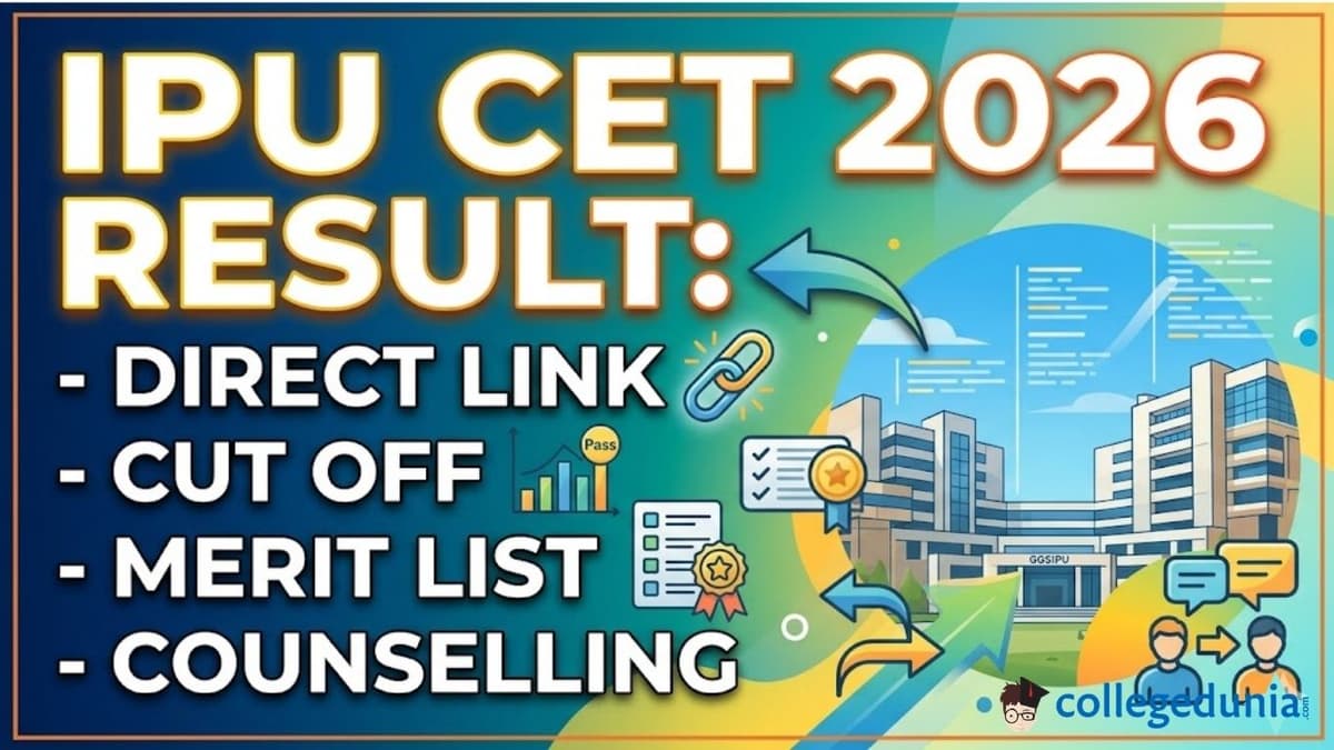 IPU CET 2026 Result: Direct Link, Cut off, Merit List, and Counselling