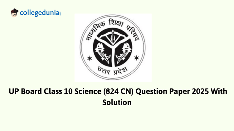 UP Board Class 10 Science Question Paper 2025 (Code 824 CN) with Solutions