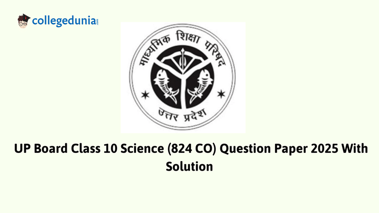UP Board Class 10 Science Question Paper 2025 (Code 824 CO) with Solutions