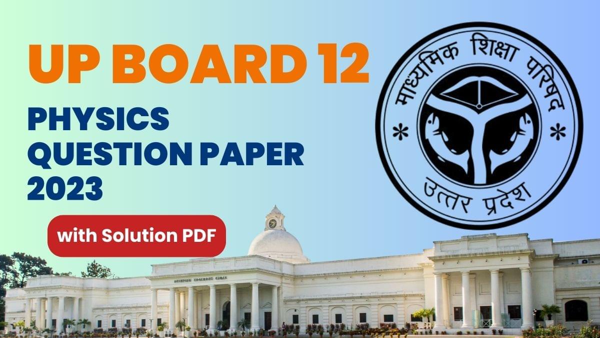 UP Board Class 12 Physics (Code 346 BW) Question Paper 2023 with Answer Key (March 1)