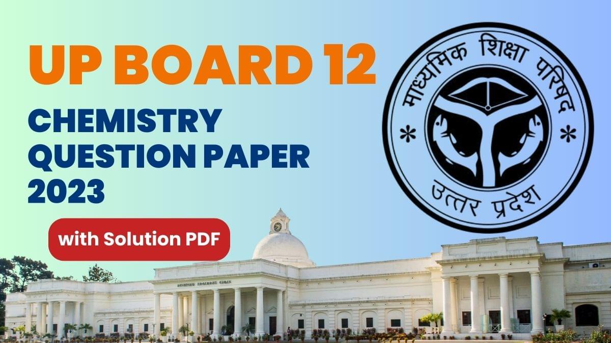 UP Board Class 12 Chemistry (Code 347 CC) Question Paper with Answer Key (March 4)