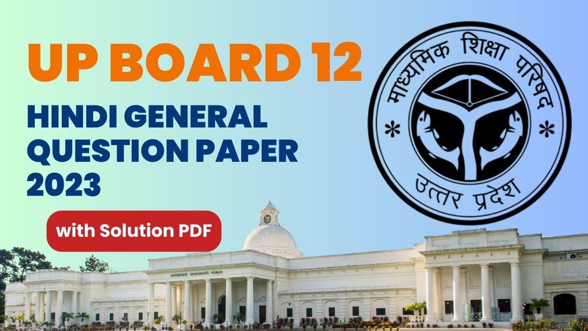 UP Board Class 12 Hindi General (Code 302 ZM) Question Paper with Answer Key (February 16)