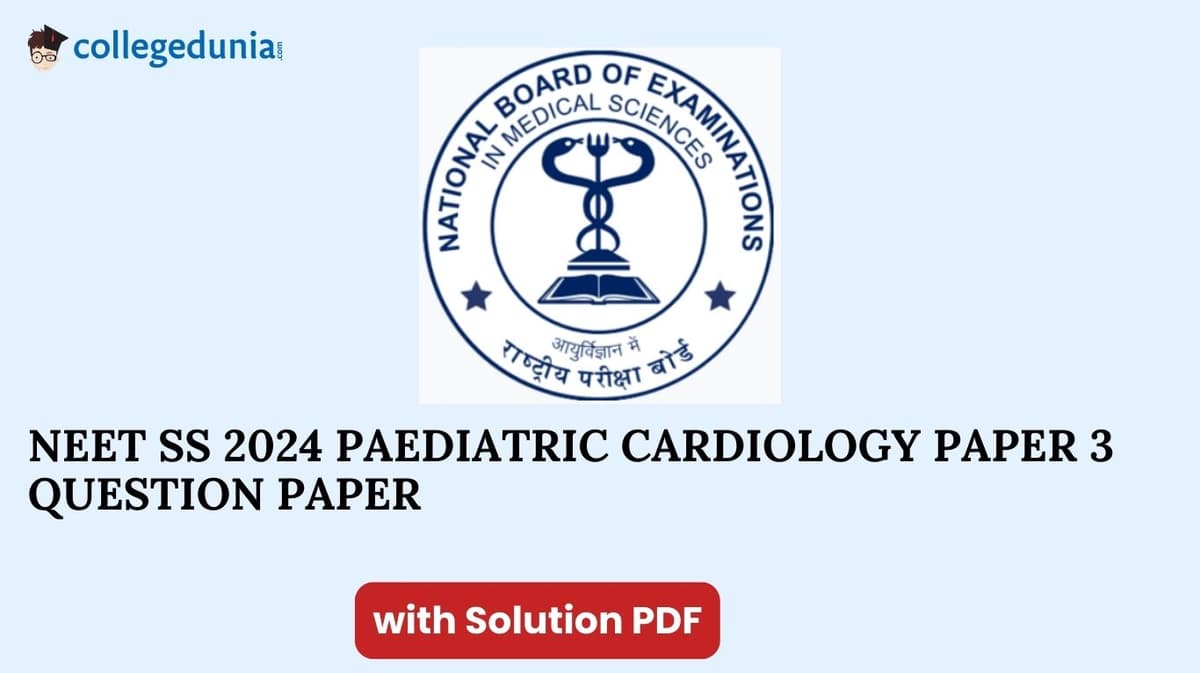 NEET SS 2024 DrNB Paediatric Cardiology Paper 3 Question Paper with Solutions