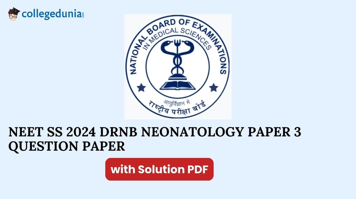NEET SS 2024 DrNB Neonatology Paper 3 Question Paper with Solutions