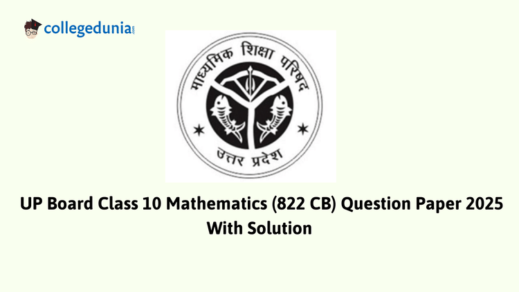 UP Board Class 10 Mathematics Question Paper 2025 (Code 822 CA) with Solutions