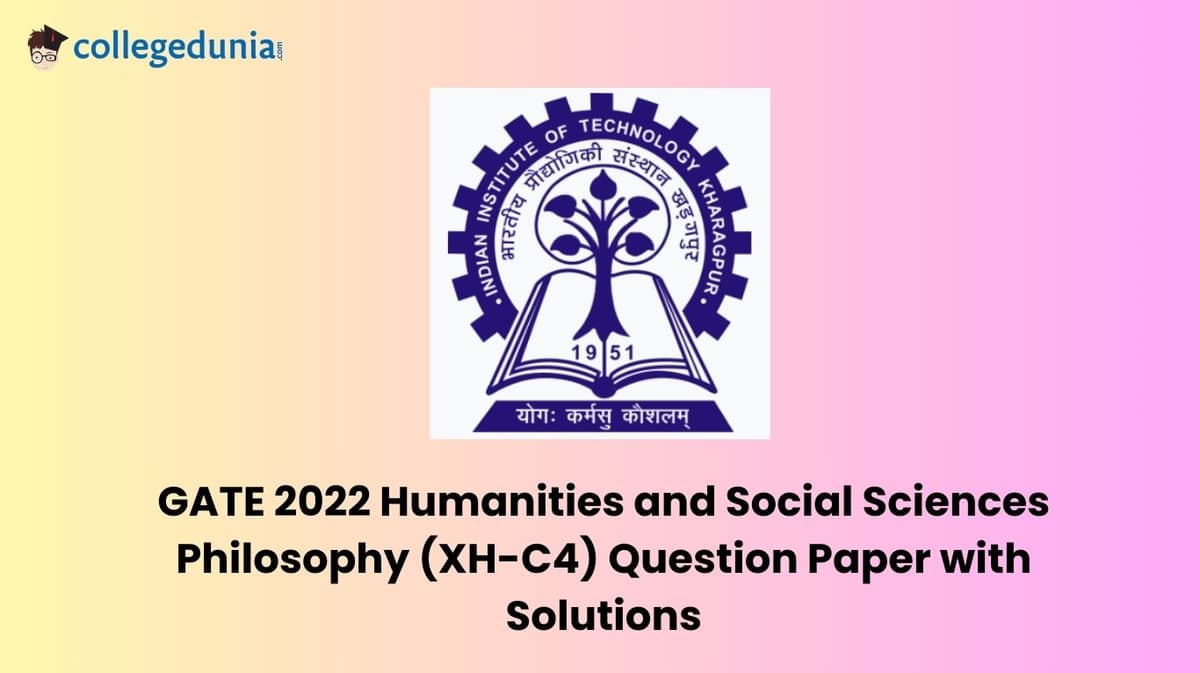 GATE 2022 Humanities and Social Sciences - Philosophy (XH-C4) Question Paper with Solutions