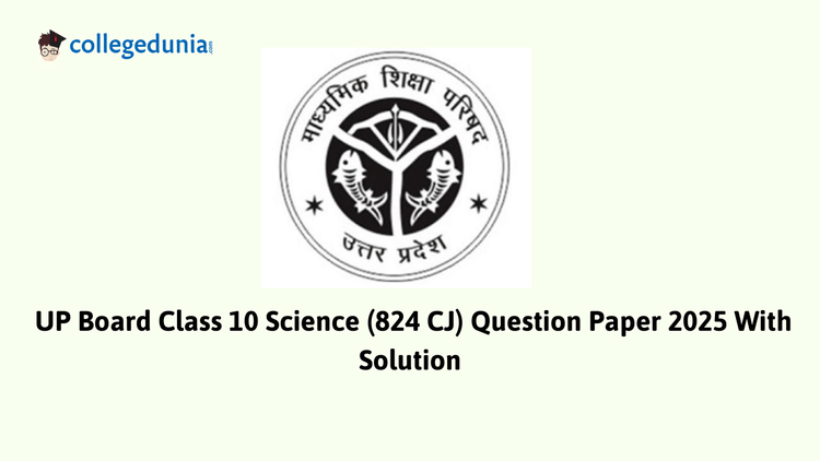 UP Board Class 10 Science Question Paper 2025 (Code 824 CJ) with Solutions