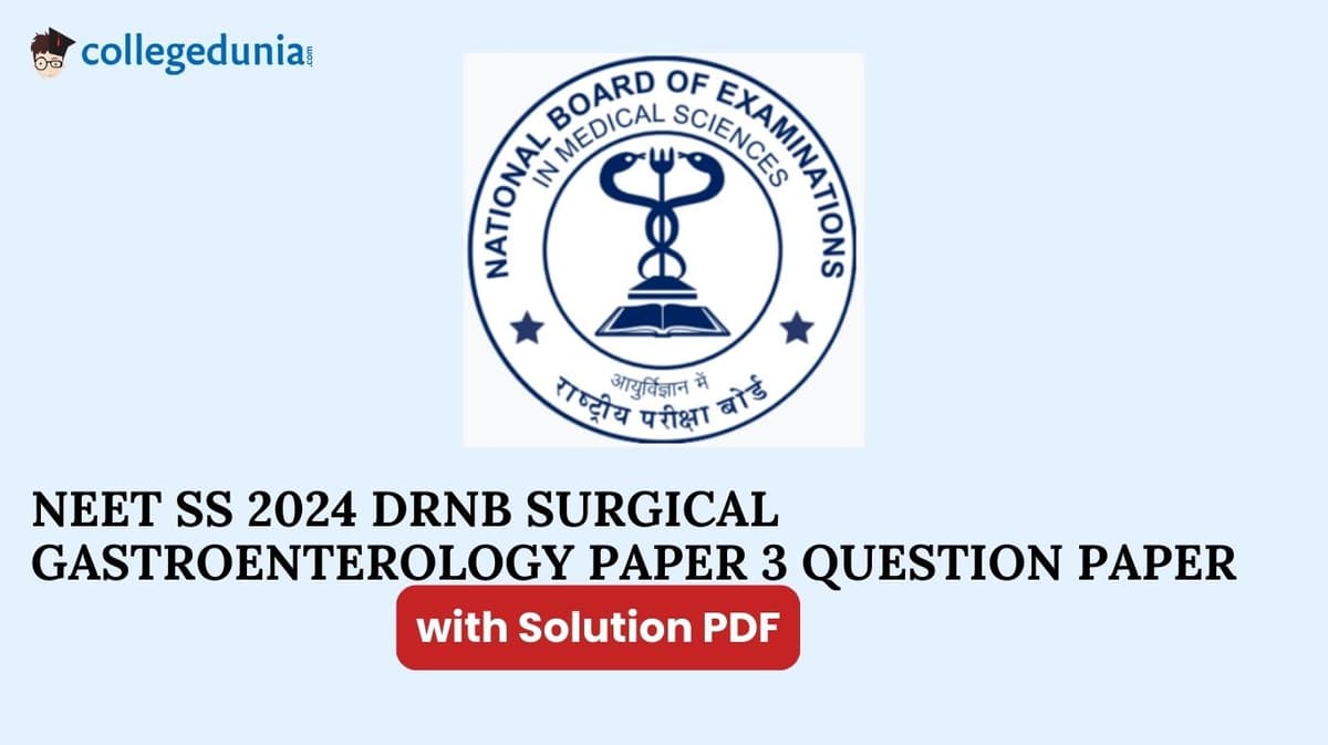 NEET SS 2024 DrNB Surgical Gastroenterology Paper 3 Question Paper with Solutions
