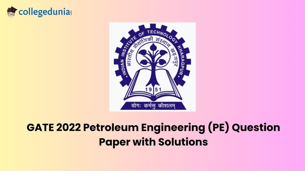 GATE 2022 Petroleum Engineering (PE) Question Paper with Solutions