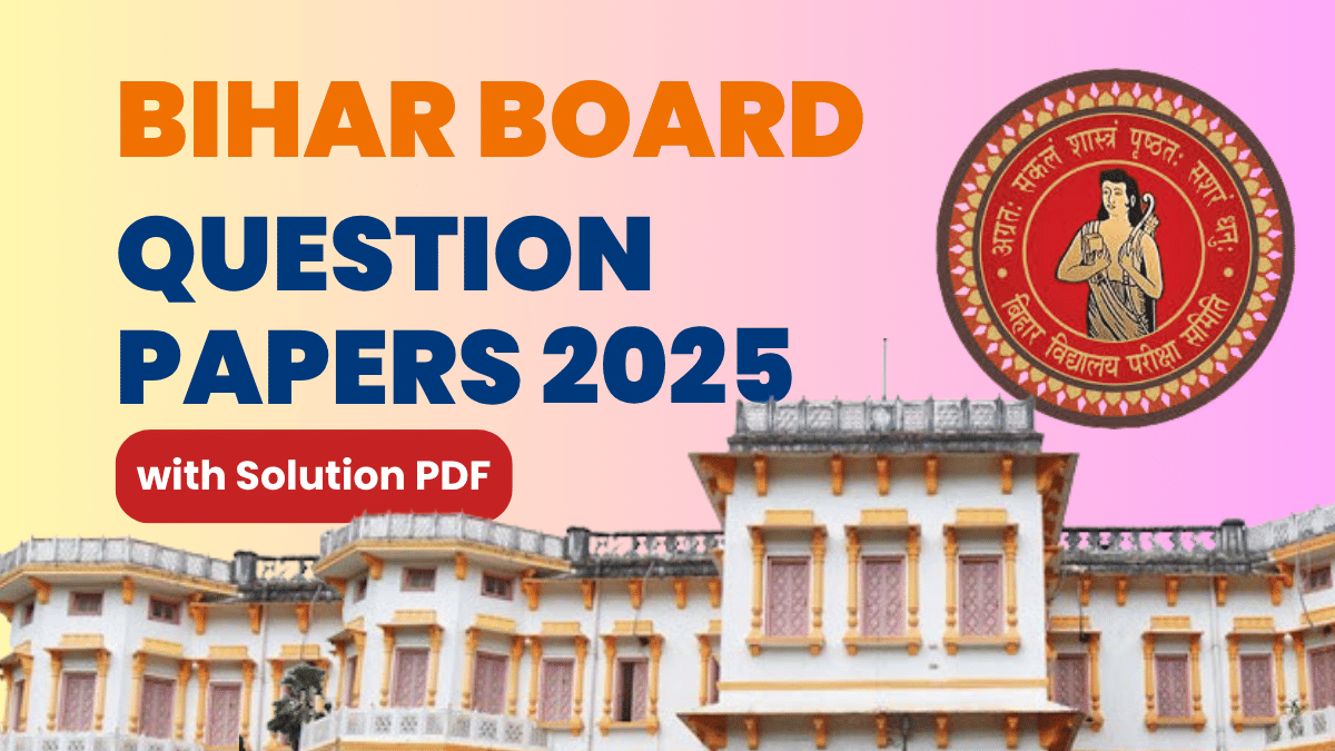 Bihar Board Class 12 Question Paper With Solutions PDFs 2025