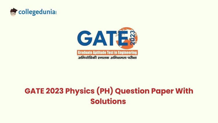 GATE 2023 Physics (PH) Question Paper with Solutions