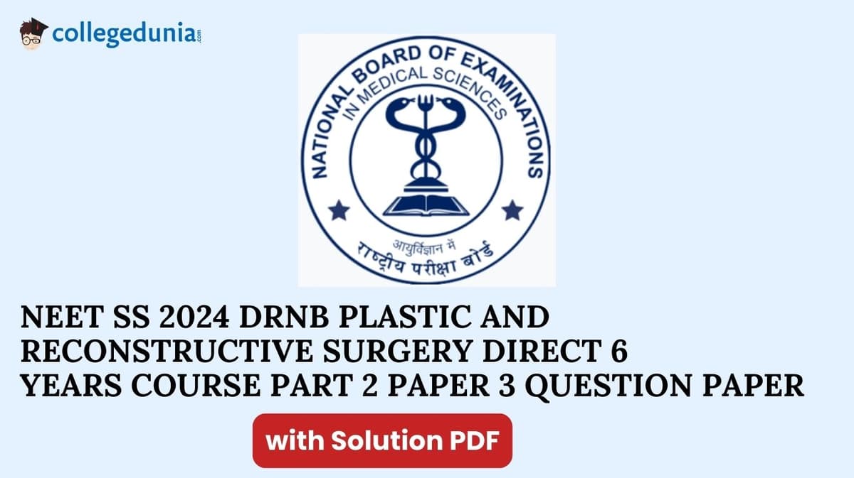 NEET SS 2024 DrNB Plastic and Reconstructive Surgery Direct 6 years course Part 2 Paper 3 Question Paper and Solutions