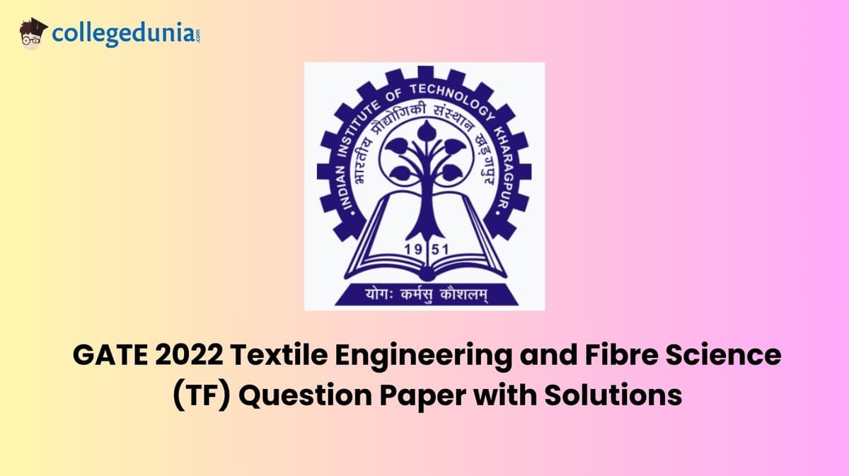 GATE 2022 Textile Engineering and Fibre Science (TF) Question Paper with Solutions