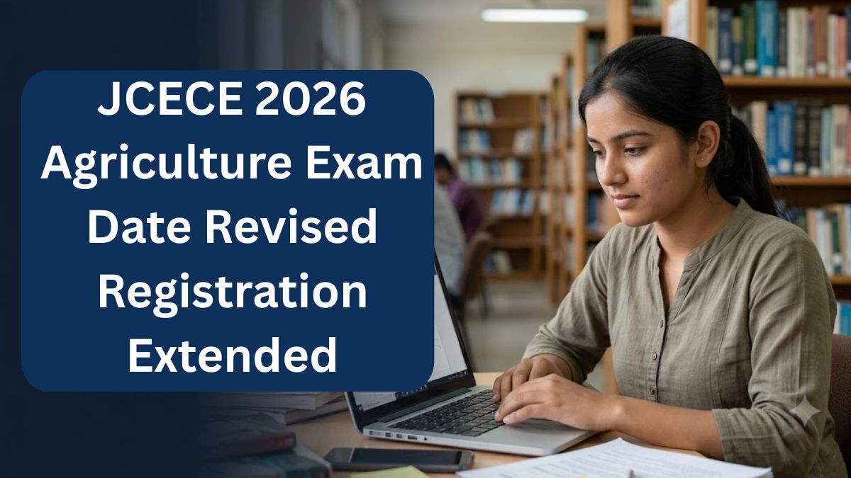 JCECE 2026 Agriculture Exam Date Revised Registration Extended