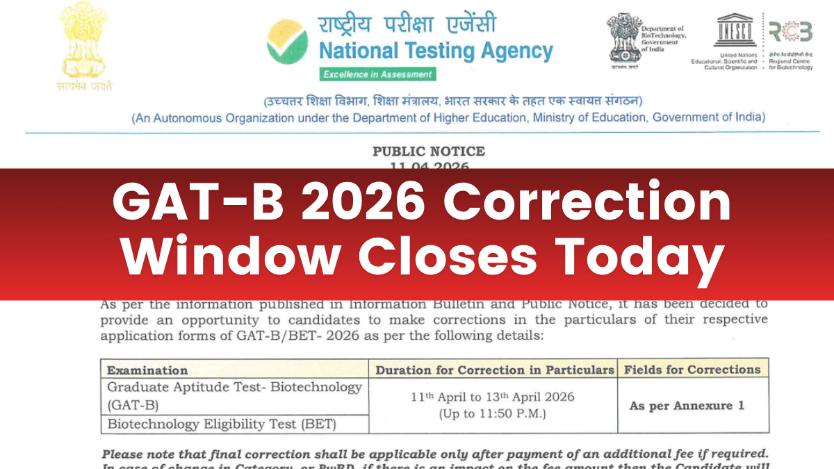 GAT-B 2026 Correction Window Closes Today