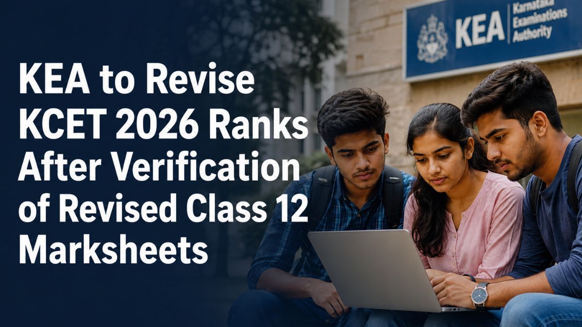 KEA to Revise KCET 2026 Ranks After Verification of Revised Class 12 Marksheets