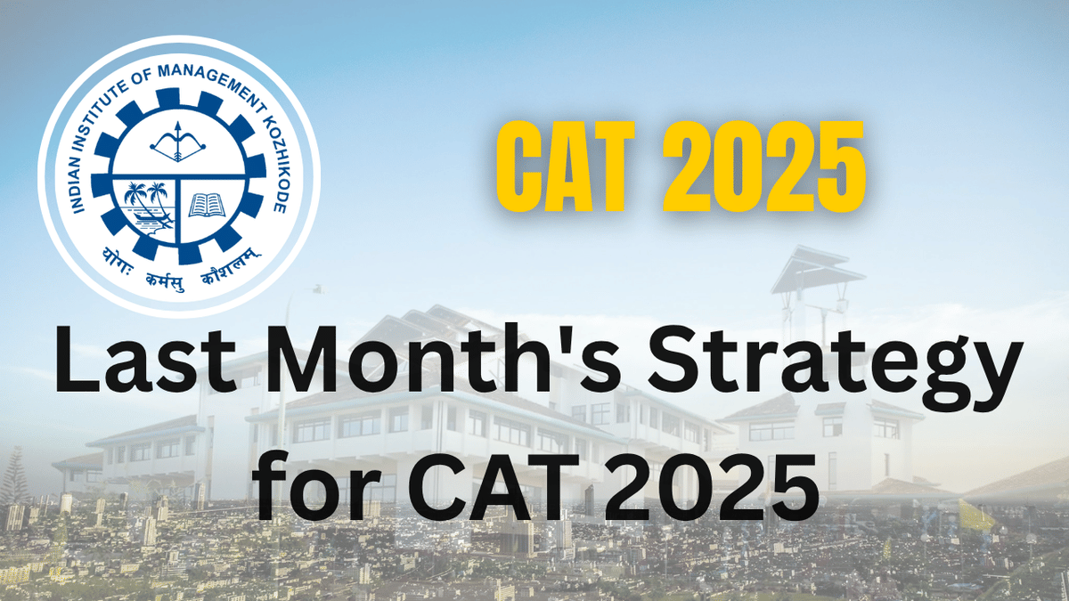 Last Month's Strategy for CAT 2025: Section-wise Preparation Tips 