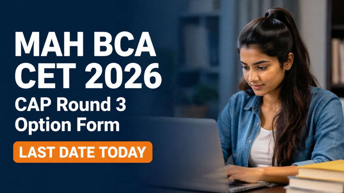 MAH BCA CET 2026 CAP Round 3 Option Form Last Date Today