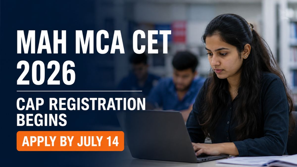 MAH MCA CET CAP 2026 Registration Begins Apply by July 14