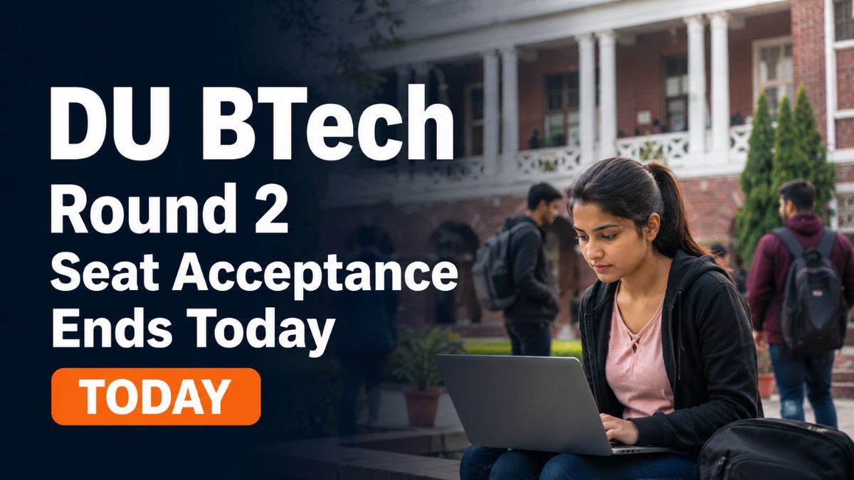 DU BTech Round 2 Seat Acceptance Closes Today Fee Payment by July 10
