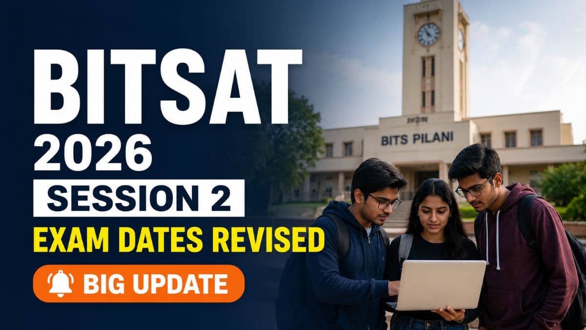BITSAT 2026 Session 2 Exam Dates Revised